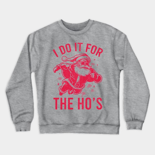 Do It For the Ho's Crewneck Sweatshirt by CoDDesigns